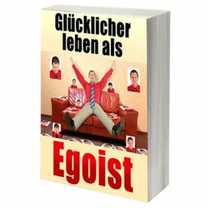 eBook Cover: Glücklicher leben als Egoist